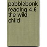 Pobblebonk Reading 4.6 The Wild Child by Lyn Traill