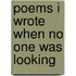 Poems I Wrote When No One Was Looking