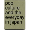 Pop Culture and the Everyday in Japan door Not Available