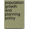 Population Growth and Planning Policy door Eversley