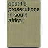 Post-Trc Prosecutions in South Africa door Ole Bubenzer