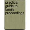 Practical Guide To Family Proceedings door Robert Blomfield