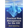 Practical Risk Management For The Cio door Mark Scherling