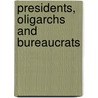 Presidents, Oligarchs And Bureaucrats door Susan Stewart