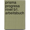 Prisma Progresa Nivel B1. Arbeitsbuch door María Ángeles BuendíA. Perni