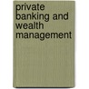 Private Banking And Wealth Management door Anna Omarini