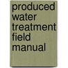 Produced Water Treatment Field Manual door Maurice Stewart