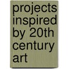 Projects Inspired By 20th Century Art door Claire Tinker