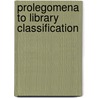 Prolegomena To Library Classification by S.R. Ranganathan