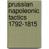 Prussian Napoleonic Tactics 1792-1815 door Peter Hofschroer