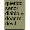 Querido Senor Diablo = Dear Mr. Devil door Pep Montserrat