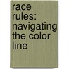 Race Rules: Navigating The Color Line by Michael Eric Dyson