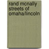 Rand McNally Streets of Omaha/Lincoln by Rand McNally and Company