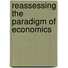 Reassessing The Paradigm Of Economics door Valeria Mosini