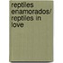Reptiles enamorados/ Reptiles In Love