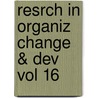 Resrch in Organiz Change & Dev Vol 16 door W.A. Pasmore W.A.