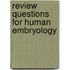 Review Questions for Human Embryology