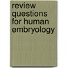 Review Questions for Human Embryology door Thomas R. Gest