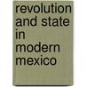 Revolution And State In Modern Mexico by Adam David Morton