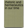 Rhetoric And Hermeneutics In Our Time door Walter Jost