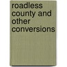Roadless County And Other Conversions door Allan T. Condie