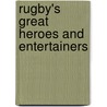 Rugby's Great Heroes And Entertainers by Bill McLaren