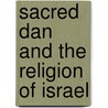 Sacred Dan And The Religion Of Israel door Jason S. Bray