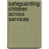Safeguarding Children Across Services