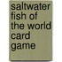Saltwater Fish Of The World Card Game