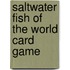 Saltwater Fish Of The World Card Game