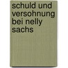 Schuld Und Versohnung Bei Nelly Sachs door Stefan Grzesikowski