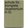 Schule für Trompete (Euphonium in B) door Norbert Engelmann