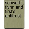 Schwartz, Flynn and First's Antitrust by Louis B. Schwartz