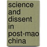 Science And Dissent In Post-Mao China door H. Lyman Miller