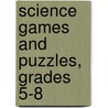 Science Games And Puzzles, Grades 5-8 door Schyrlet Cameron