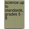 Science Up to Standards, Grades 5 - 8 door Nelson Publishers