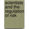 Scientists And The Regulation Of Risk door David Dermortain