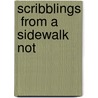 Scribblings  From A Sidewalk Not by Zaxxon Q. Blaque