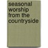 Seasonal Worship From The Countryside