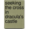 Seeking The Cross In Dracula's Castle door Terry Neal