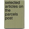 Selected Articles On The Parcels Post by Edith M. Phelps