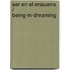 Ser En El Ensueno / Being-In-Dreaming