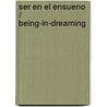 Ser En El Ensueno / Being-In-Dreaming by Florinda Donner