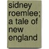 Sidney Roemlee; A Tale Of New England