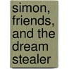 Simon, Friends, And The Dream Stealer door R.E. Bremaud