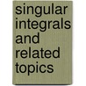 Singular Integrals And Related Topics by Yong Ding