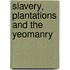Slavery, Plantations And The Yeomanry