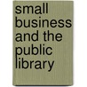Small Business And The Public Library by Sophia Serlis-Mcphillips