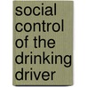 Social Control Of The Drinking Driver by Michael Laurence