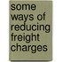 Some Ways Of Reducing Freight Charges